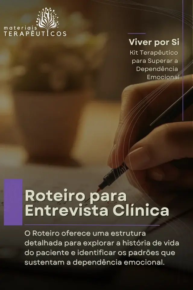 Explorando o Passado: Roteiro para Entrevista Clínica e História de Vida O Roteiro para Entrevista Clínica e História de Vida oferece uma estrutura detalhada para explorar a história de vida do paciente e identificar os padrões que sustentam a dependência emocional.